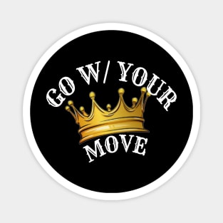 Go With Your Move Magnet